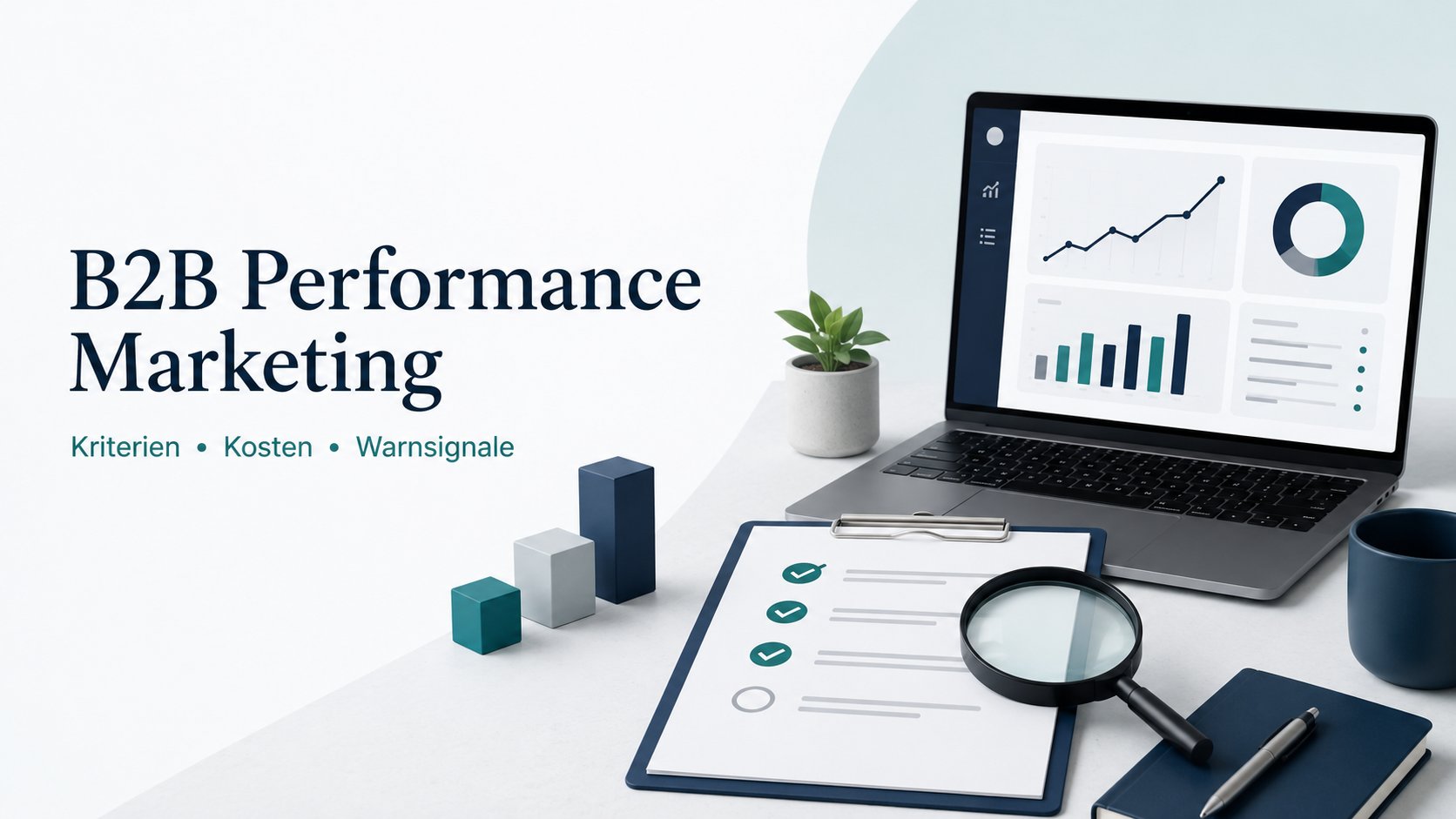 B2B Performance Marketing Agentur finden: Kriterien, Kosten & Warnsignale